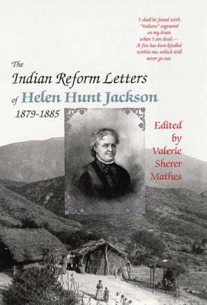 Book cover of The Indian Reform Letters of Helen Hunt Jackson, 1879–1885