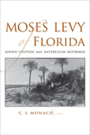 Cover of the book Moses Levy of Florida by Jay Edwards, Nicolas Kariouk Pecquet du Bellay de Verton
