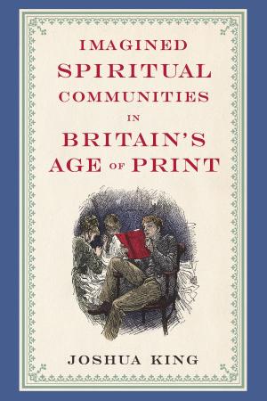 Cover of the book Imagined Spiritual Communities in Britain's Age of Print by Lindy Wilson