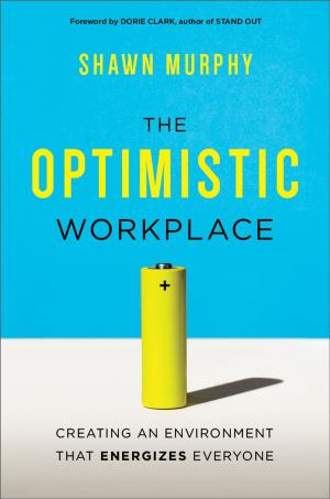 Cover of the book The Optimistic Workplace by Sheila W. FURJANIC, Laurie A. TROTMAN
