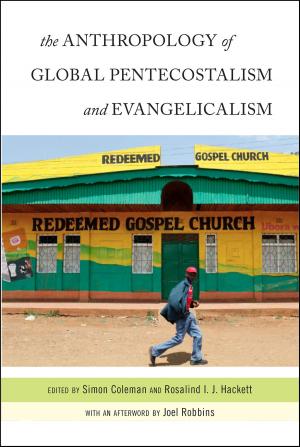 Cover of the book The Anthropology of Global Pentecostalism and Evangelicalism by Peter G. Vellon