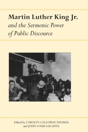 Cover of the book Martin Luther King Jr. and the Sermonic Power of Public Discourse by Edward H. Davis, John T. Morgan