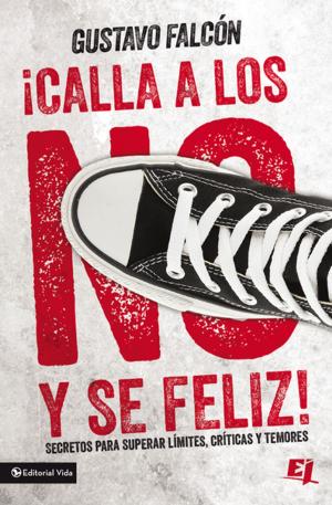 Cover of the book Calla los NO y sé feliz by Eliezer Ronda, Esteban Obando