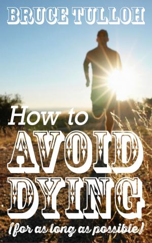 Cover of the book How to Avoid Dying - For as Long as Possible by Bachar Haj Bakir