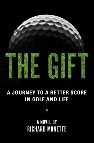 Cover of the book The Gift: A Journey to a Better Score in Golf and Life by Sam Jarman