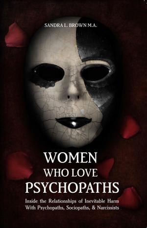 Cover of the book Women Who Love Psychopaths by Matthew S Bennett