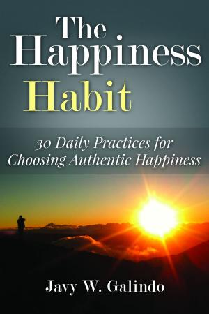 Cover of the book The Happiness Habit: 30 Daily Practices for Choosing Authentic Happiness by Katie May