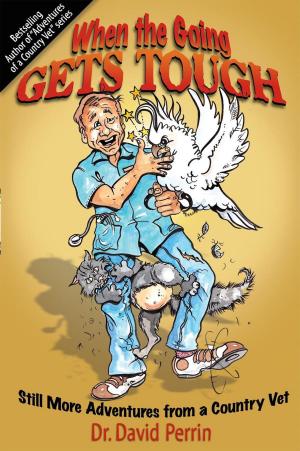 Book cover of When the Going Gets Tough: Still More Adventures from a Country Vet