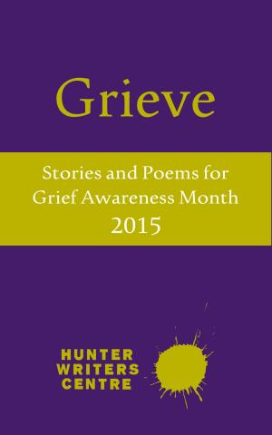 Cover of the book Grieve 2015 by Erin Danzer, Bridgette O'Hare, Christina Walker, Corinne O'Flynn, Lichelle Slater, Nicole Zoltack, Susan Burdorf, CD Scott