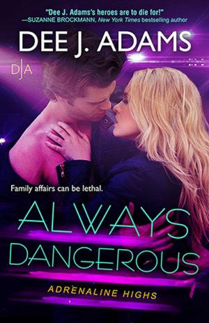 Cover of the book Always Dangerous by Willow Sanders
