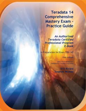 Book cover of Teradata 14 Comprehensive Mastery Exam - Practice Guide