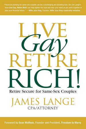 Cover of the book Live Gay, Retire Rich by Brad Connors