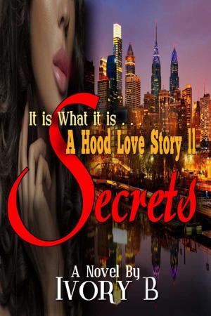 bigCover of the book It Is What it Is: A Hood Love Story II Secrets by 
