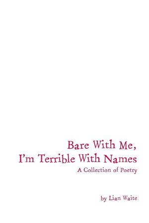 Cover of the book Bare With Me, I'm Terrible With Names by Leeza Wilson