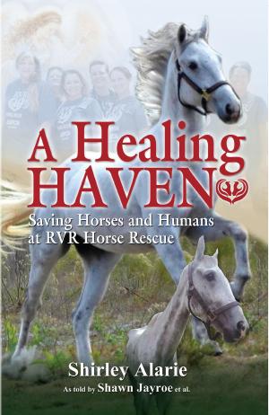 bigCover of the book A Healing Haven: Saving Horses and Humans at RVR Horse Rescue by 
