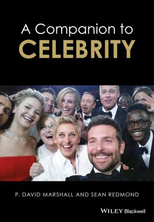 Cover of the book A Companion to Celebrity by David J. Fine, Brian W. Amy, Peter J. Fos, Miguel A. Zúniga
