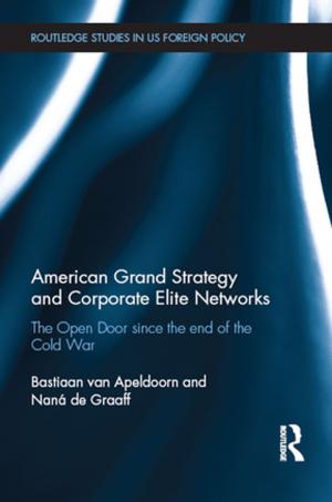 Cover of the book American Grand Strategy and Corporate Elite Networks by Esha Shah