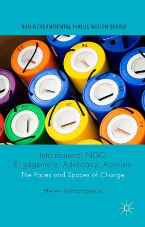Cover of the book International NGO Engagement, Advocacy, Activism by Antonia Kupfer