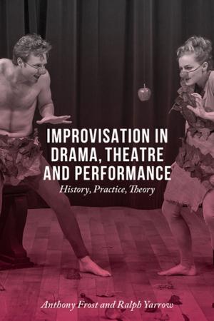 Book cover of Improvisation in Drama, Theatre and Performance