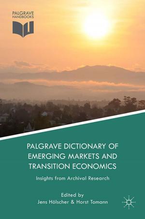 Cover of the book Palgrave Dictionary of Emerging Markets and Transition Economics by Wyn Bowen, Dina Esfandiary, Matthew Moran
