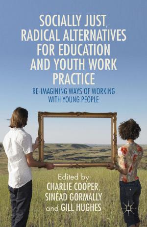 Cover of the book Socially Just, Radical Alternatives for Education and Youth Work Practice by H. Thorpe
