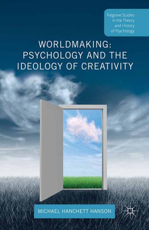 Cover of the book Worldmaking: Psychology and the Ideology of Creativity by A. Weinberg, V. Sutherland, C. Cooper
