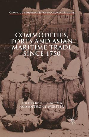Cover of the book Commodities, Ports and Asian Maritime Trade Since 1750 by David Nowell Smith