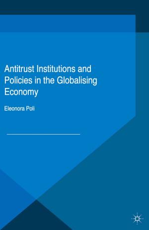 Cover of the book Antitrust Institutions and Policies in the Globalising Economy by 