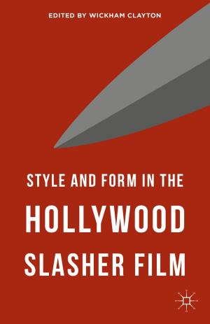 Cover of the book Style and Form in the Hollywood Slasher Film by B. Lord