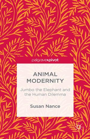 Cover of the book Animal Modernity: Jumbo the Elephant and the Human Dilemma by Ilan Alon, Victoria Jones