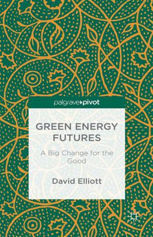 Cover of the book Green Energy Futures: A Big Change for the Good by D. Scott, G. Hughes, P. Burke, C. Evans, D. Watson, Catherine Walter