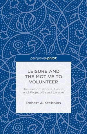 Cover of the book Leisure and the Motive to Volunteer: Theories of Serious, Casual, and Project-Based Leisure by D. Palcic, E. Reeves