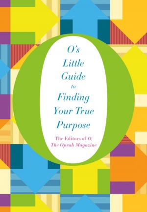 Cover of the book O's Little Guide to Finding Your True Purpose by O, The Oprah Magazine