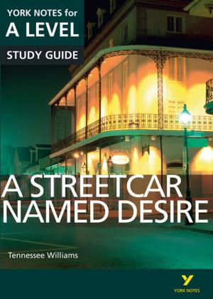 Cover of the book A Streetcar Named Desire: York Notes for A-level by Cari Jansen, Jonathan Gordon, Rob Schwartz