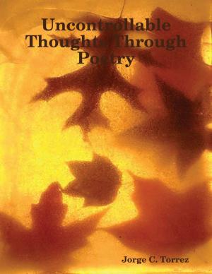 Book cover of Uncontrollable Thoughts Through Poetry