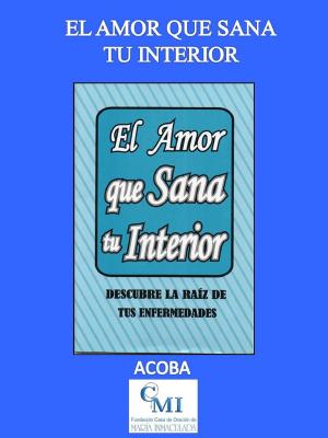 Book cover of El amor que sana tu interior