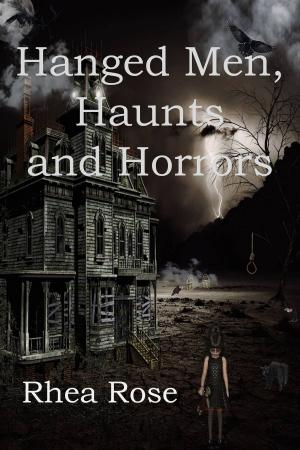 Cover of the book Hanged Men, Haunts and Horrors by Julie Affleck