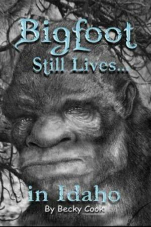 Cover of the book Bigfoot Still Lives in Idaho by A. Mary Violet Christy