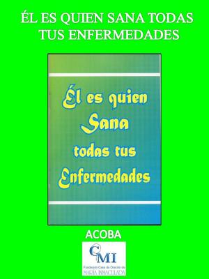 Cover of the book Él es quien sana todas tus enfermedades by ACOBA