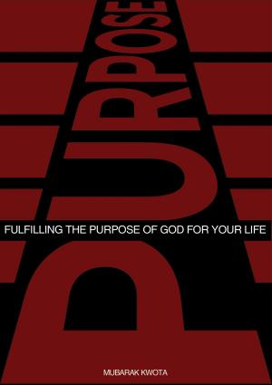 Cover of the book Fulfilling The Purpose Of God For Your Life by Dwight Budden