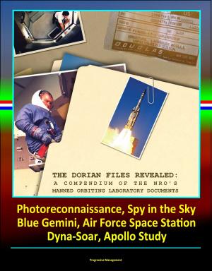 Cover of The Dorian Files Revealed: A Compendium of the NRO's Manned Orbiting Laboratory (NRO) Documents, Photoreconnaissance, Spy in the Sky, Blue Gemini, Air Force Space Station, Dyna-Soar, Apollo Study