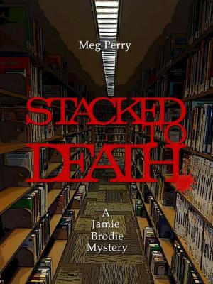Cover of the book Stacked to Death: A Jamie Brodie Mystery by Meg Perry