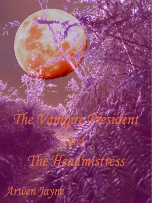 Cover of the book The Vampire President and the Headmistress by Jessica Wood