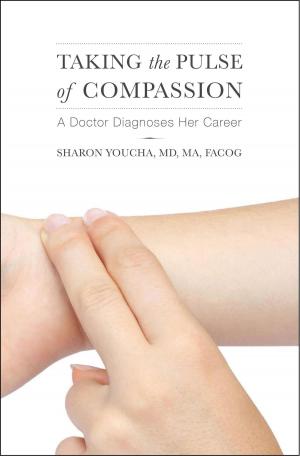 Cover of the book Taking the Pulse of Compassion: A Doctor Diagnoses Her Career by Elena Pankey