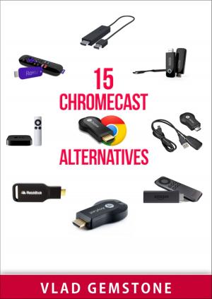 Cover of the book 15 Chromecast Alternatives by Michael K Edwards