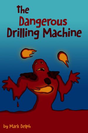 Book cover of The Dangerous Drilling Machine