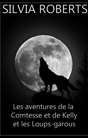 Book cover of Les aventures de la Comtesse et de Kelly et les Loups-garous