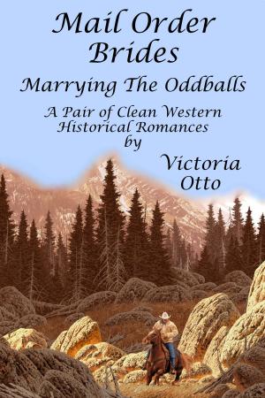 Cover of Mail Order Brides: Marrying The Oddballs (A Pair Of Clean Western Historical Romances)