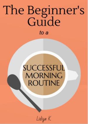 Cover of The Beginner’s Guide to a Successful Morning Routine