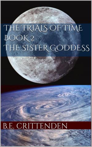 Cover of the book The Trials of Time Book 2 The Sister Goddess by Adam Nevill